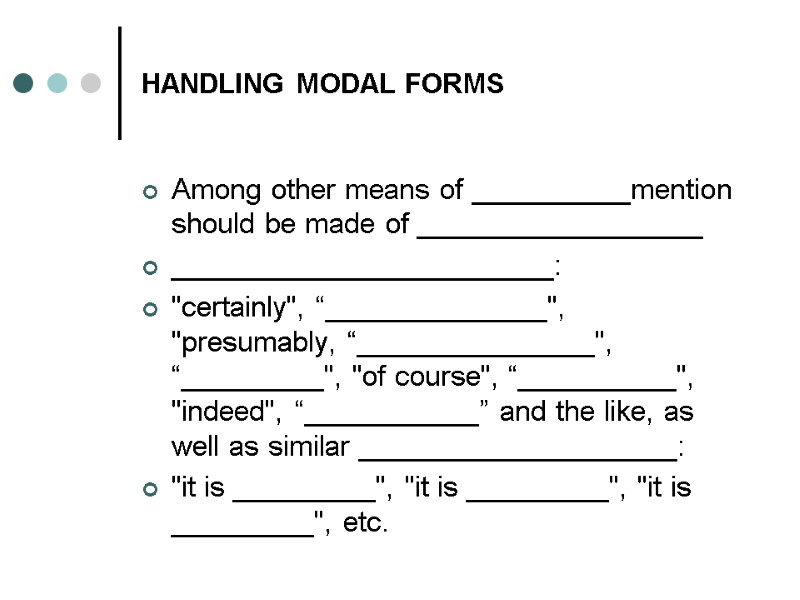 HANDLING MODAL FORMS Among other means of __________mention should be made of __________________ ________________________: